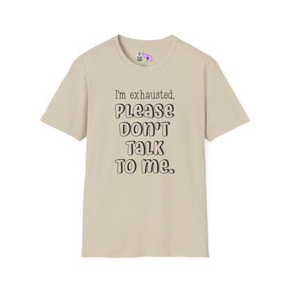 I'm Exhausted Please Don't Talk To Me Adult T-shirt