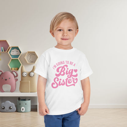 I'm Going To Be A Big Sister (Pink Script) Toddler Tee