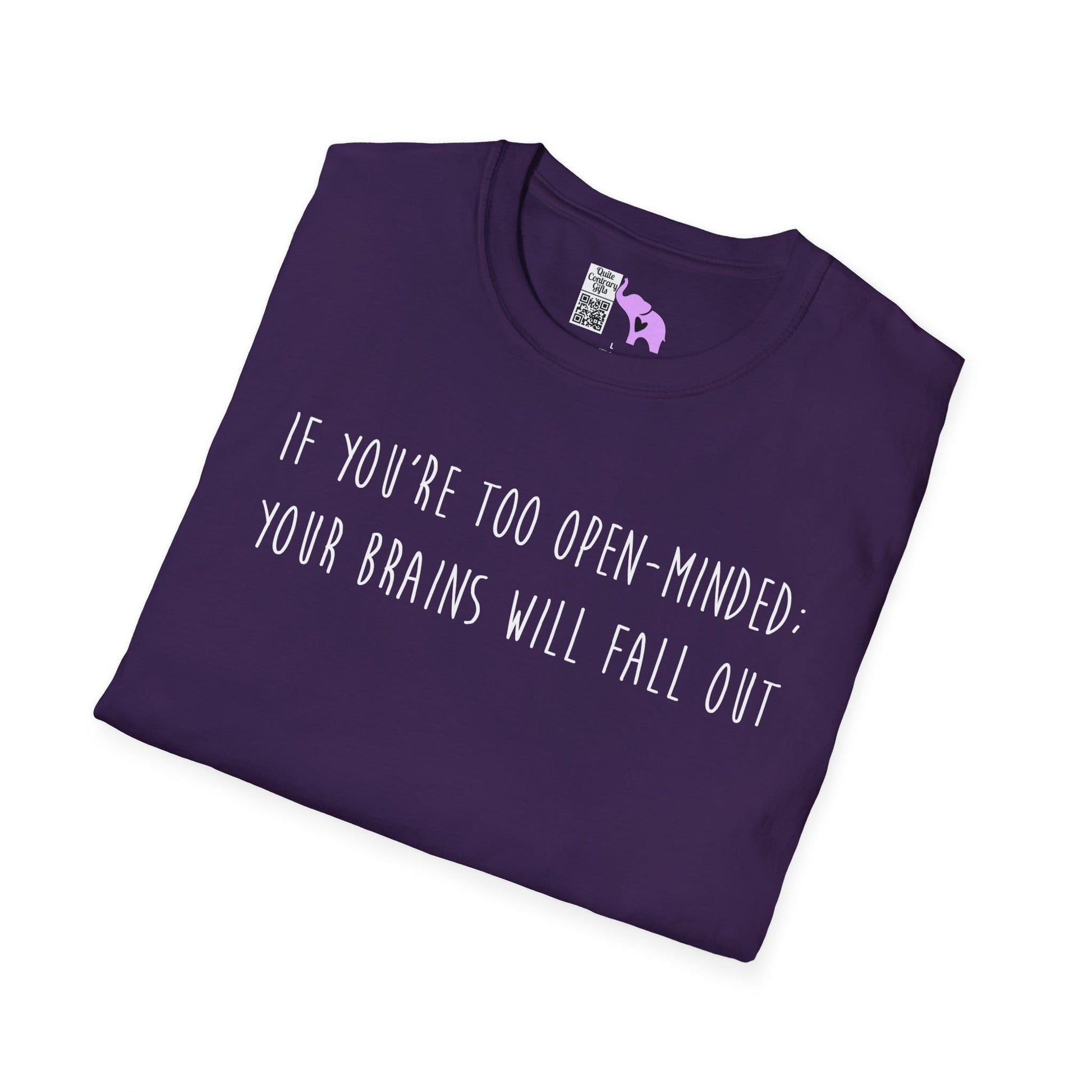If You're Too Open-Minded Your Brains Will Fall Out Adult T-shirt