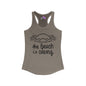 The Beach Is Calling Women's Ideal Racerback Tank