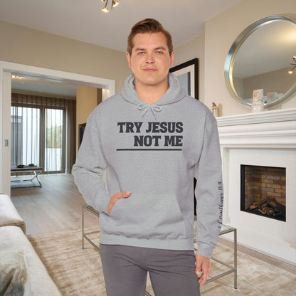 ""Try Jesus Not Me 1 Corinthians 15:10 Heavy Blend™ Hooded Sweatshirt