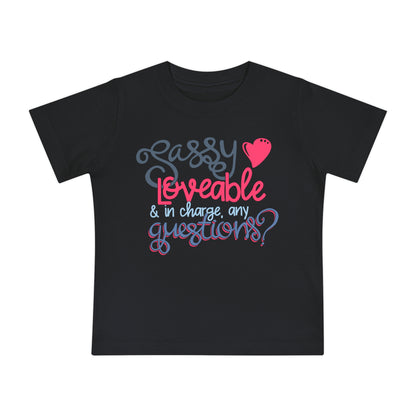 Sassy, Loveable, & In Charge Any Questions? Infant T-Shirt