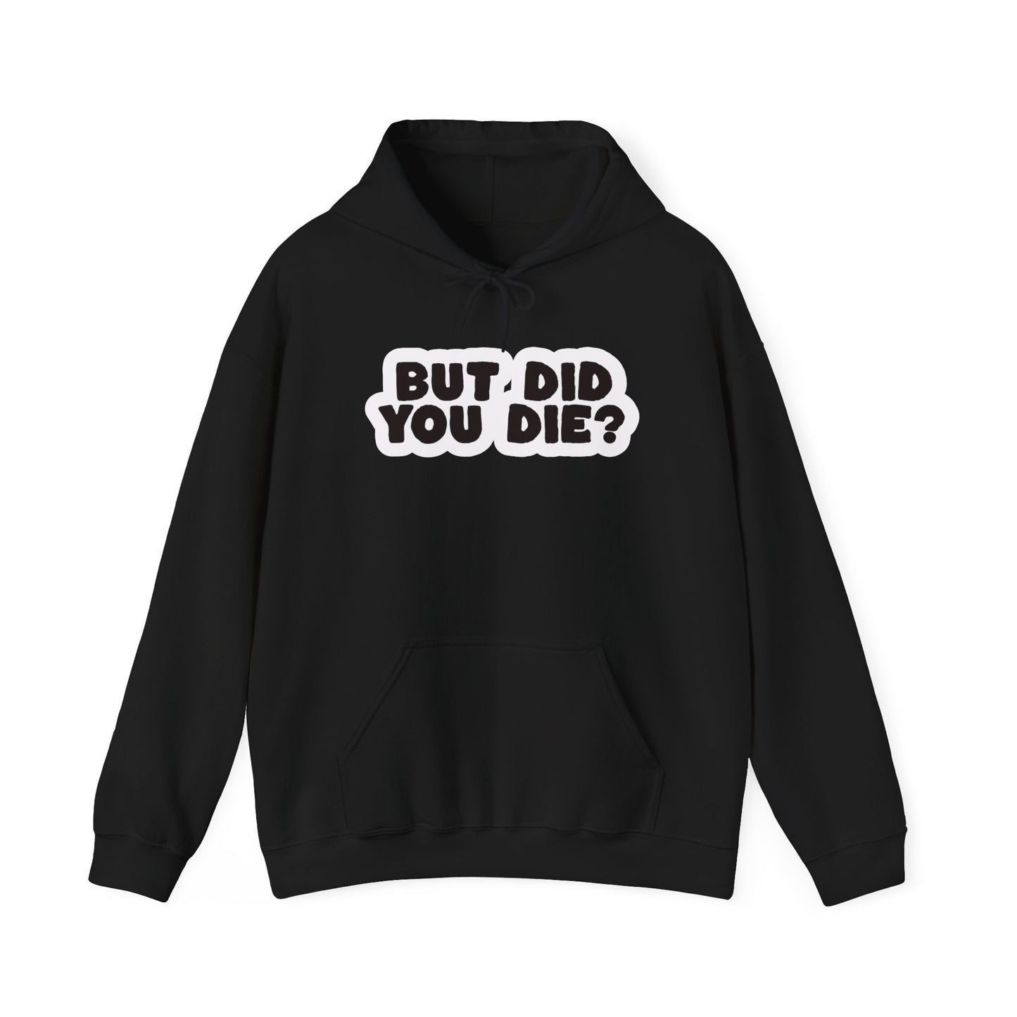 But Did You Die? Heavy Blend™ Hooded Sweatshirt