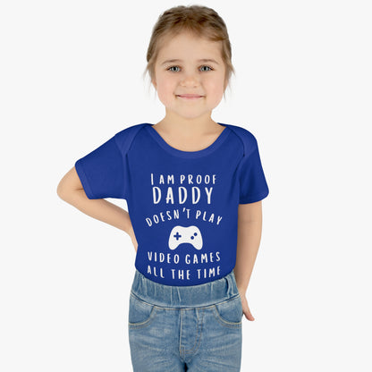 I'm Proof Daddy Doesn't Always Play Video Games Infant Baby Rib Bodysuit