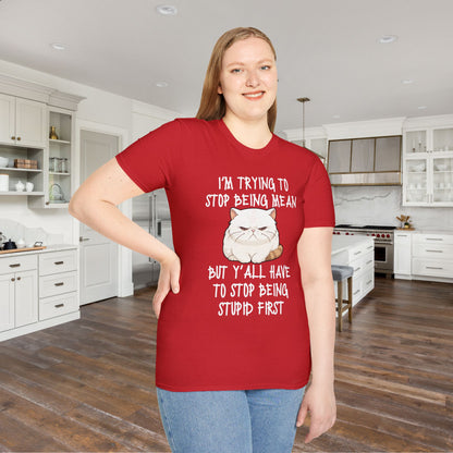 I'm Trying To Stop Being Mean But Yall Have To Stop Being Stupid First Adult T-shirt