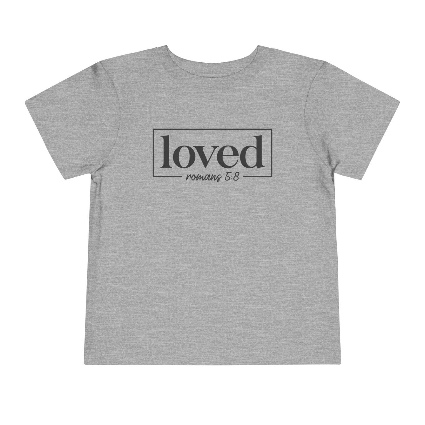 Loved Romans 5:8 Toddler Tee