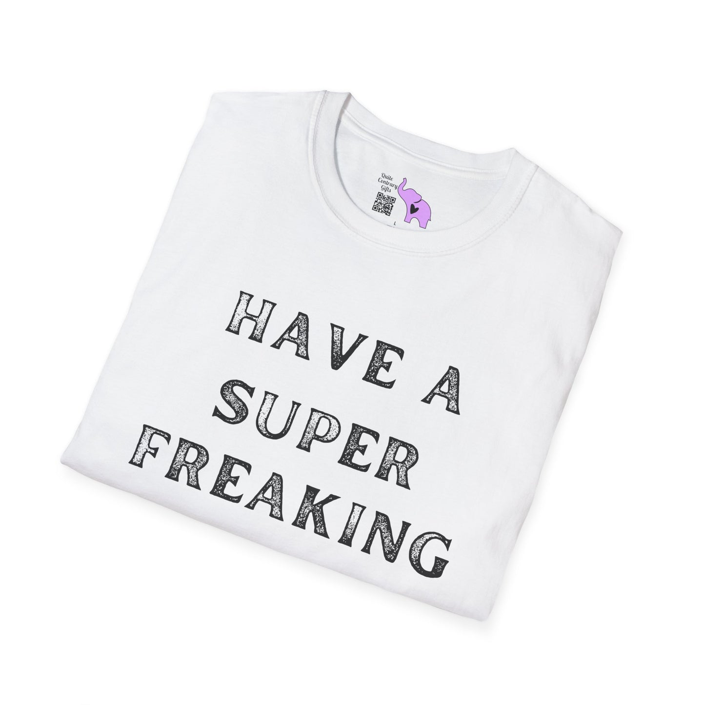 Have A Super Freaking Awesome Day Adult T-shirt