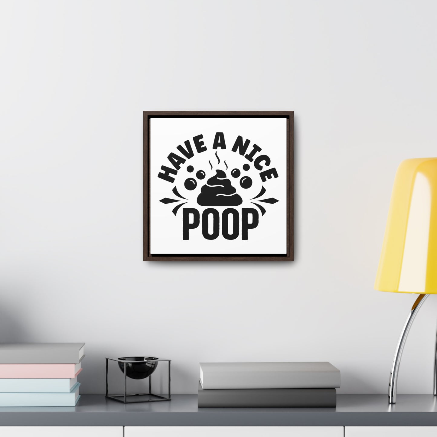 Have A Nice Poop Canvas Wraps, Square Frame