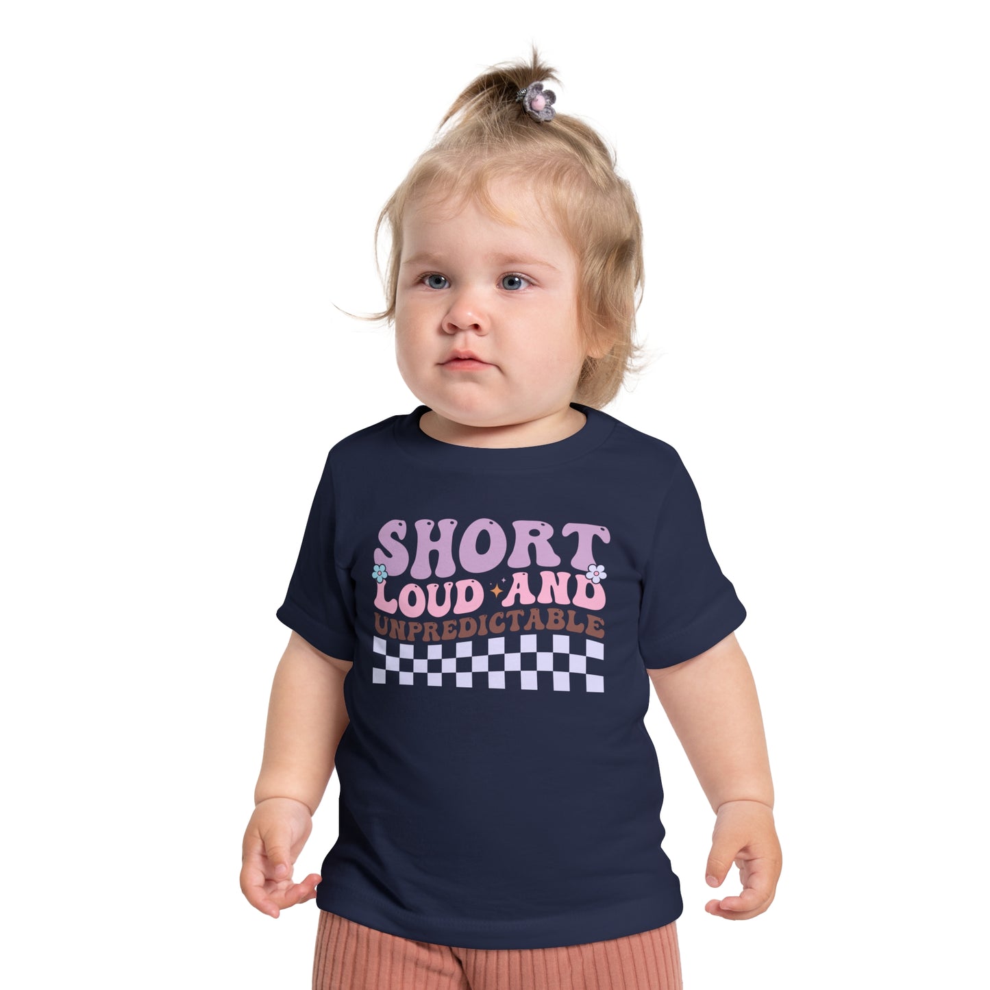 Short Loud and Unpredictable Infant T-Shirt