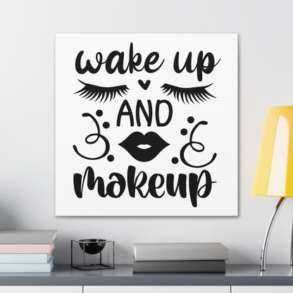 Wake Up And Makeup Canvas Square Wraps w/o Frame