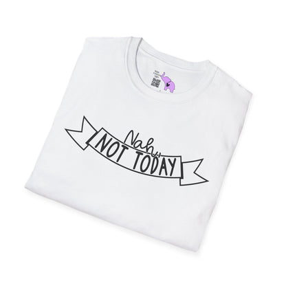 Nah Not Today Adult T-shirt