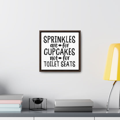 Sprinkles Are For Cupcakes Not For Toilet Seats 2 Canvas Wraps, Square Frame