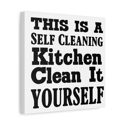This Is A Self Cleaning Kitchen Clean It Yourself Canvas Art