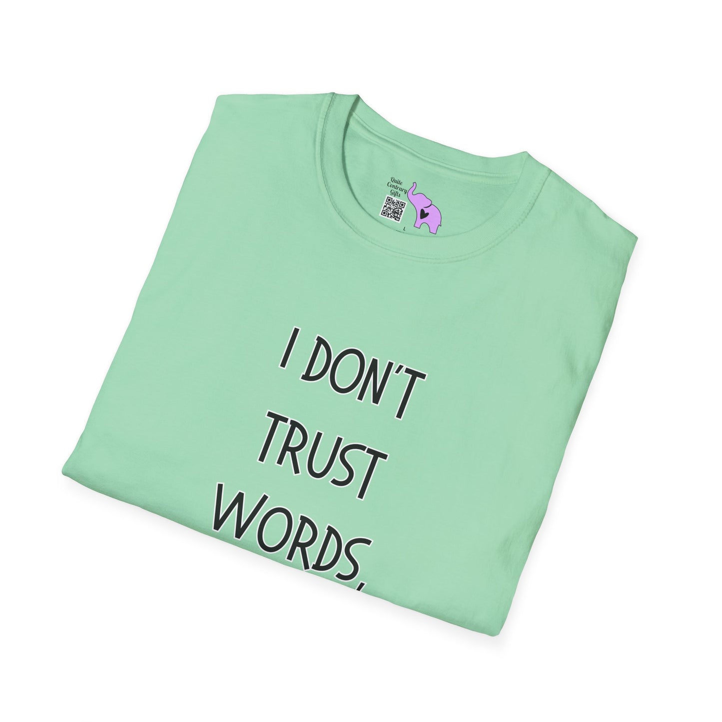 I Don't Trust Words, I Trust Actions Adult T-shirt