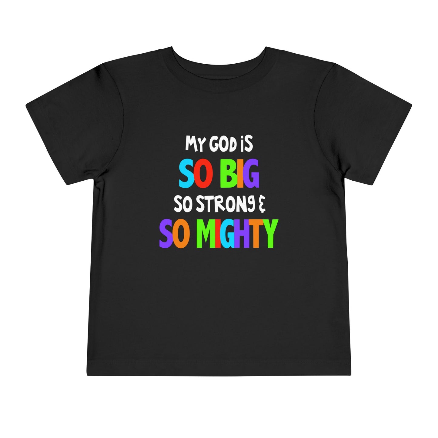 My God is So Big, So Strong, & So Mighty Toddler Tee