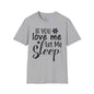 If You Love Me Let Me Sleep Adult T-shirt
