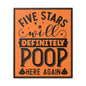 Five Stars... Will Definetly Poop Here Again Canvas Wraps, Vertical Frame