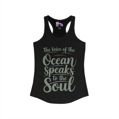 The Voice of the Ocean Speaks to the Soul Women's Ideal Racerback Tank