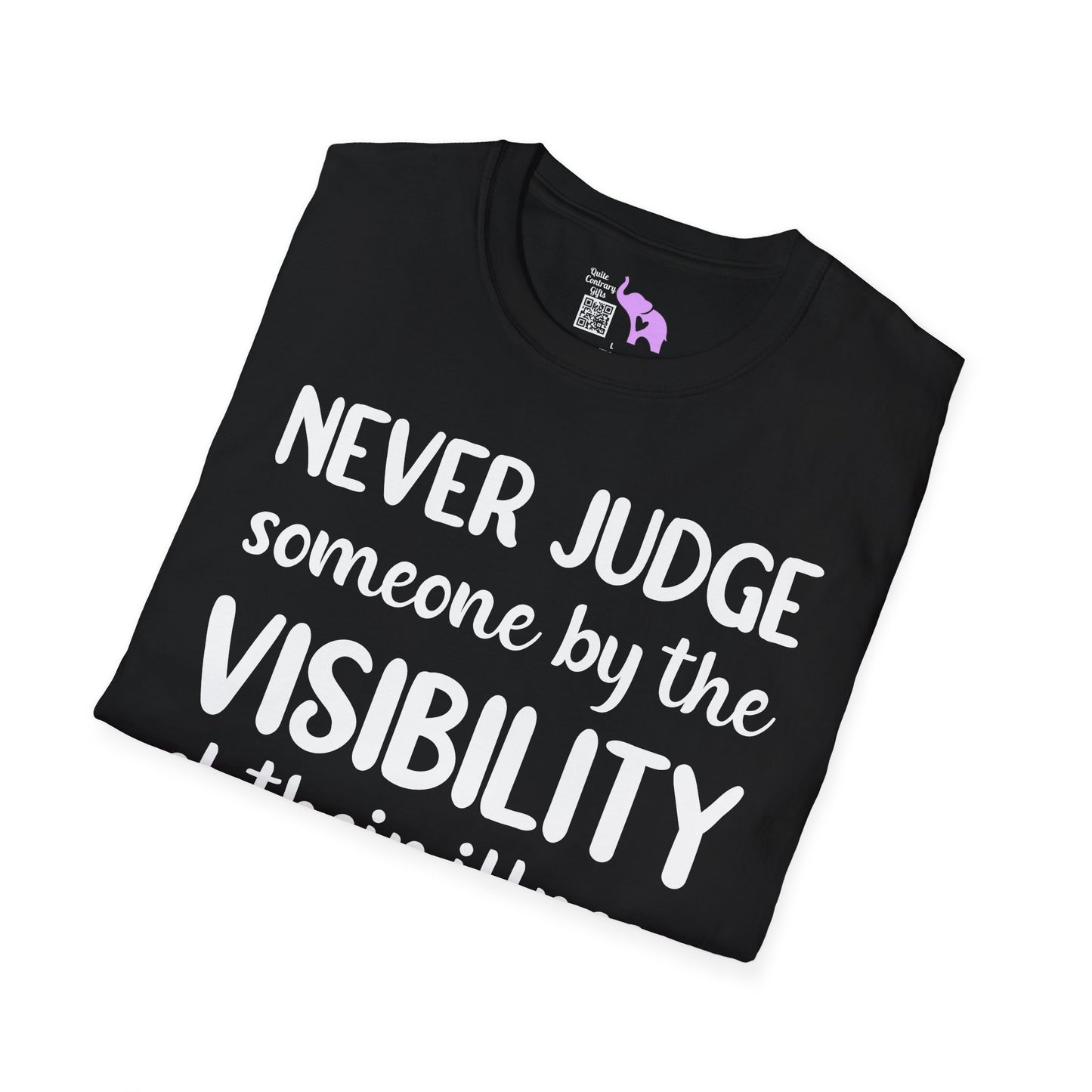 Never Judge Someone By The Visibility Of Their Illness Adult T-shirt
