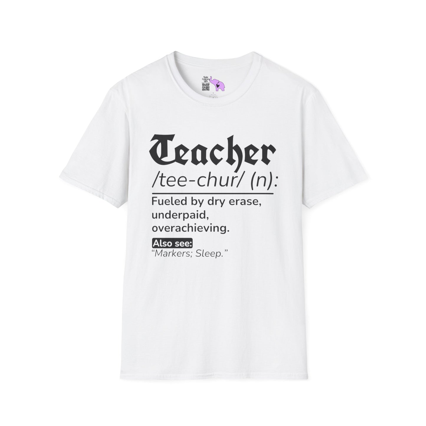 Teacher Definition: Fueled by Dry Erase, Underpaid, Overachieving Adult T-shirt