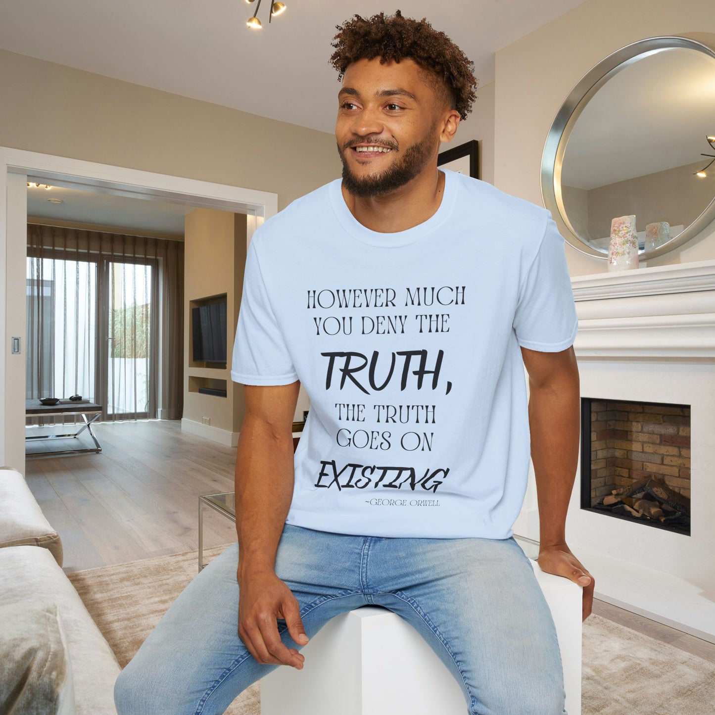 However Much You Deny The Truth, the Truth Goes On Existing Adult T-shirt