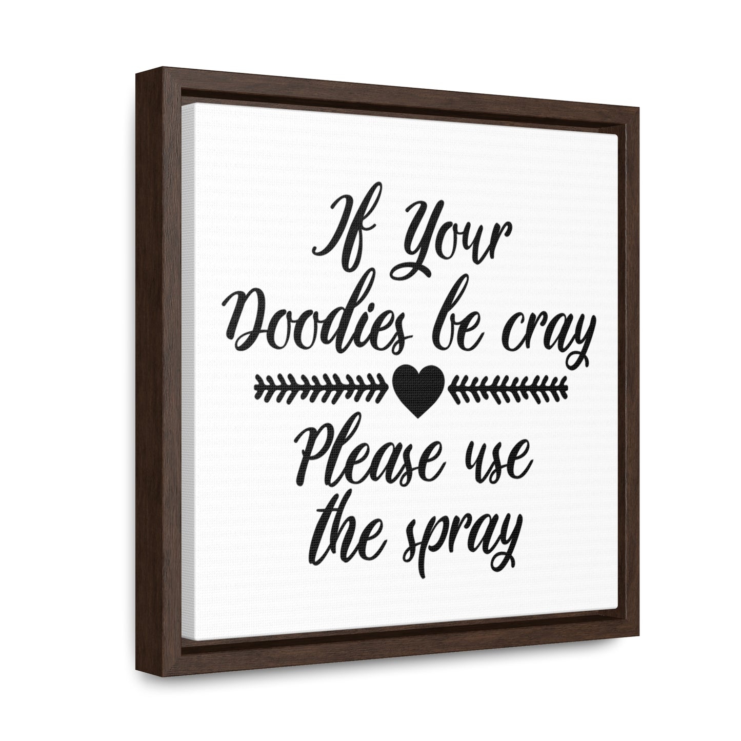 If Your Doodies Be Cray Please Use The Spray Canvas Wraps, Square Frame