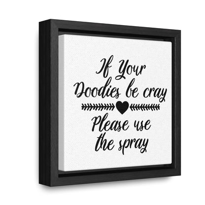 If Your Doodies Be Cray Please Use The Spray Canvas Wraps, Square Frame