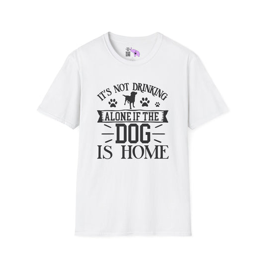 It's Not Drinking Alone If Your Dog Is Home Adult T-shirt