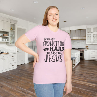 Because Adulting Is Hard Without Jesus Adult T-shirt