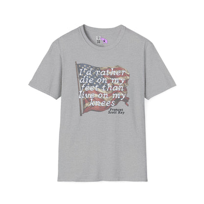 I'd Rather Die On My Feet Than Live On My Knees Adult T-shirt