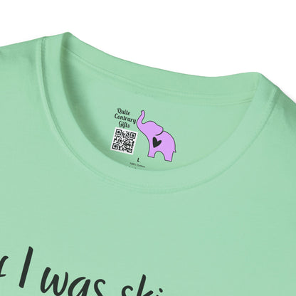 If I Was Skinny and Mentally Stable... Adult T-shirt