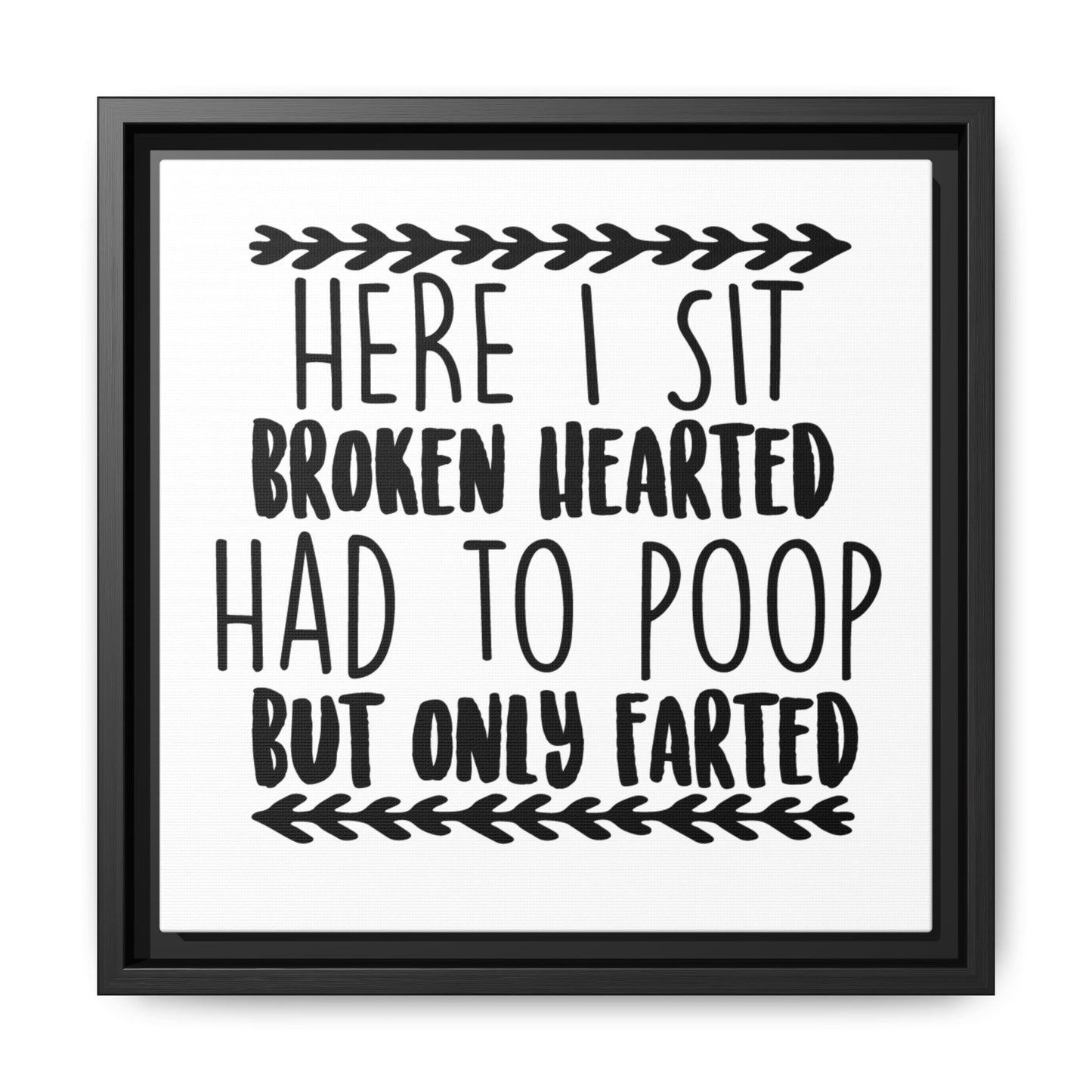 Here I Sit Broken Hearted Had To Poop But Only Farted Framed Canvas Bathroom Art