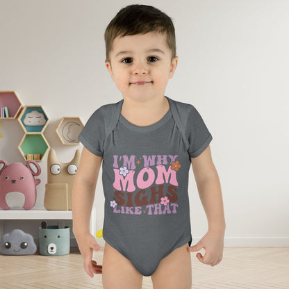 I'm Why Mom Sighs Like That Infant Baby Rib Bodysuit