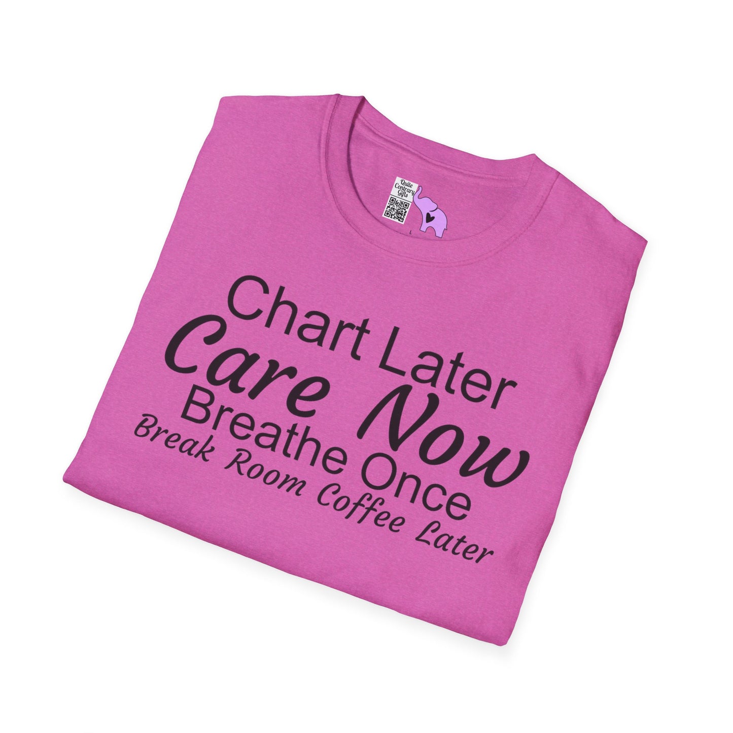 Chart Later Care Now Breathe Once Break Room Coffee Later Adult T-shirt