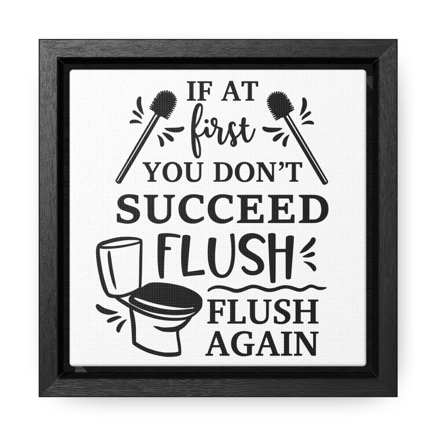 If At First You Don't Succeed Canvas Wraps, Square Frame