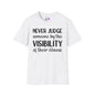 Never Judge Someone By The Visibility Of Their Illness Adult T-shirt