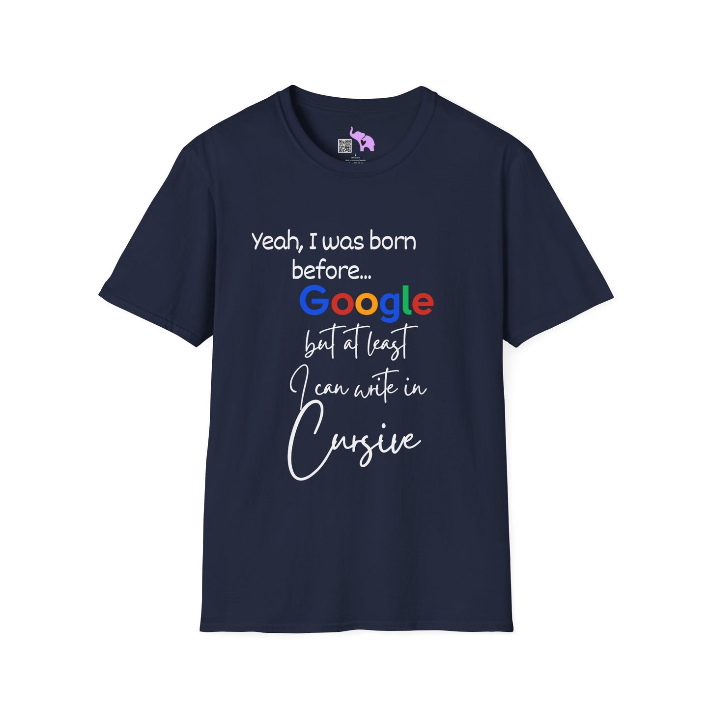 I was born before Google but at least I can write in Cursive Tshirt