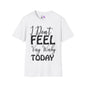 I Don't Feel Very Worky Today Adult T-shirt