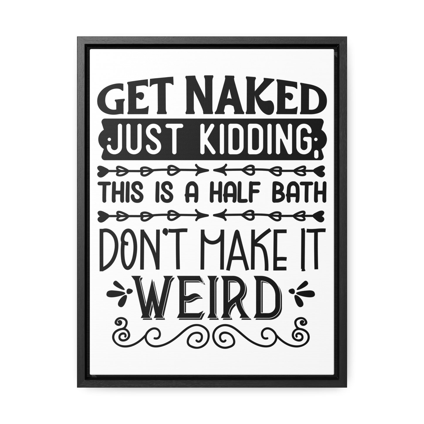 Get Naked Just Kidding Canvas Wraps, Vertical Frame