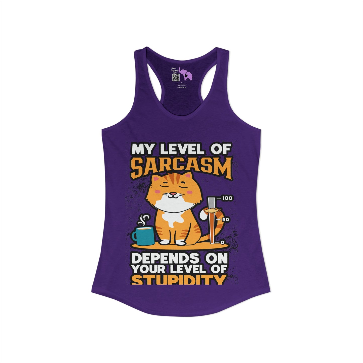 My Level of Sarcasm Depends on Your Level of Stupidity Women's Ideal Racerback Tank
