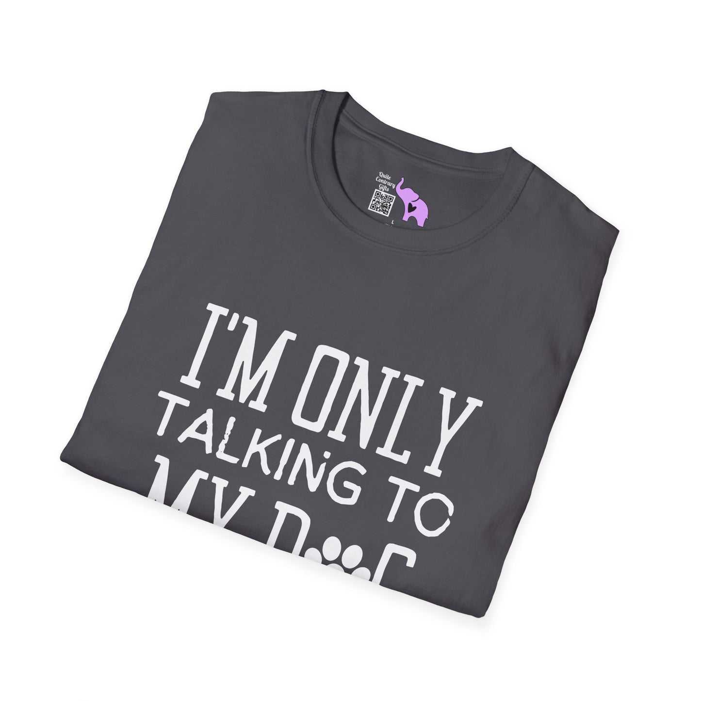 I'm Only Talking To My Dog Today T-shirt