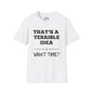 That's A Terrible Idea; What Time? T-shirt