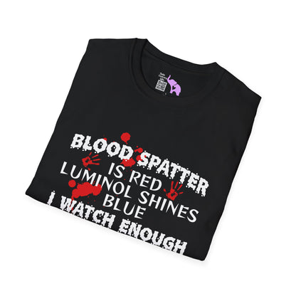 Blood Spatter is Red Luminol is Blue... Adult T-shirt
