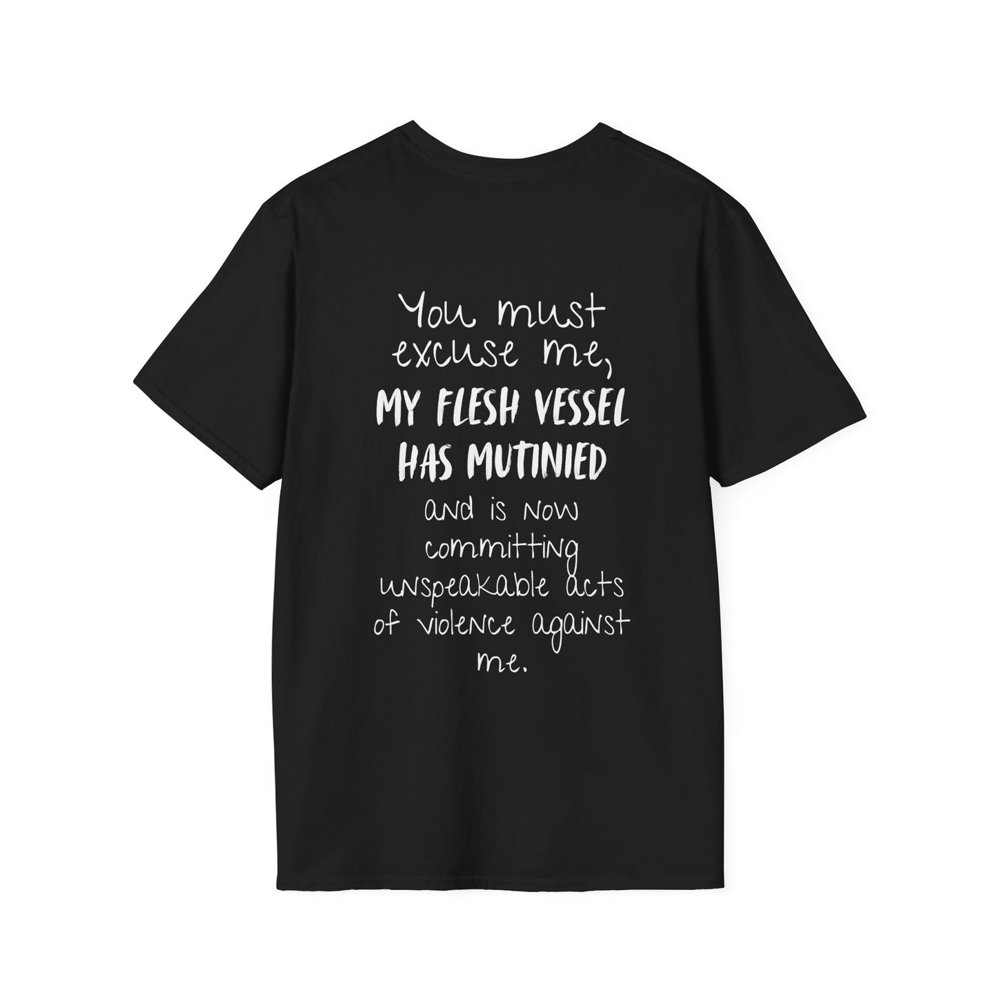 You Must Excuse Me, My Flesh Vessel Has Mutinied... Adult T-shirt