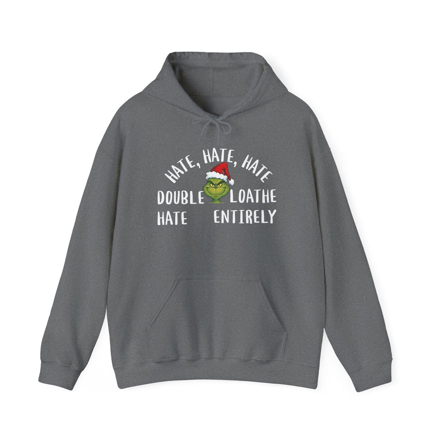 Hate, Hate, Hate, Double Hate, Loathe Entirely Adult Heavy Blend™ Hooded Sweatshirt