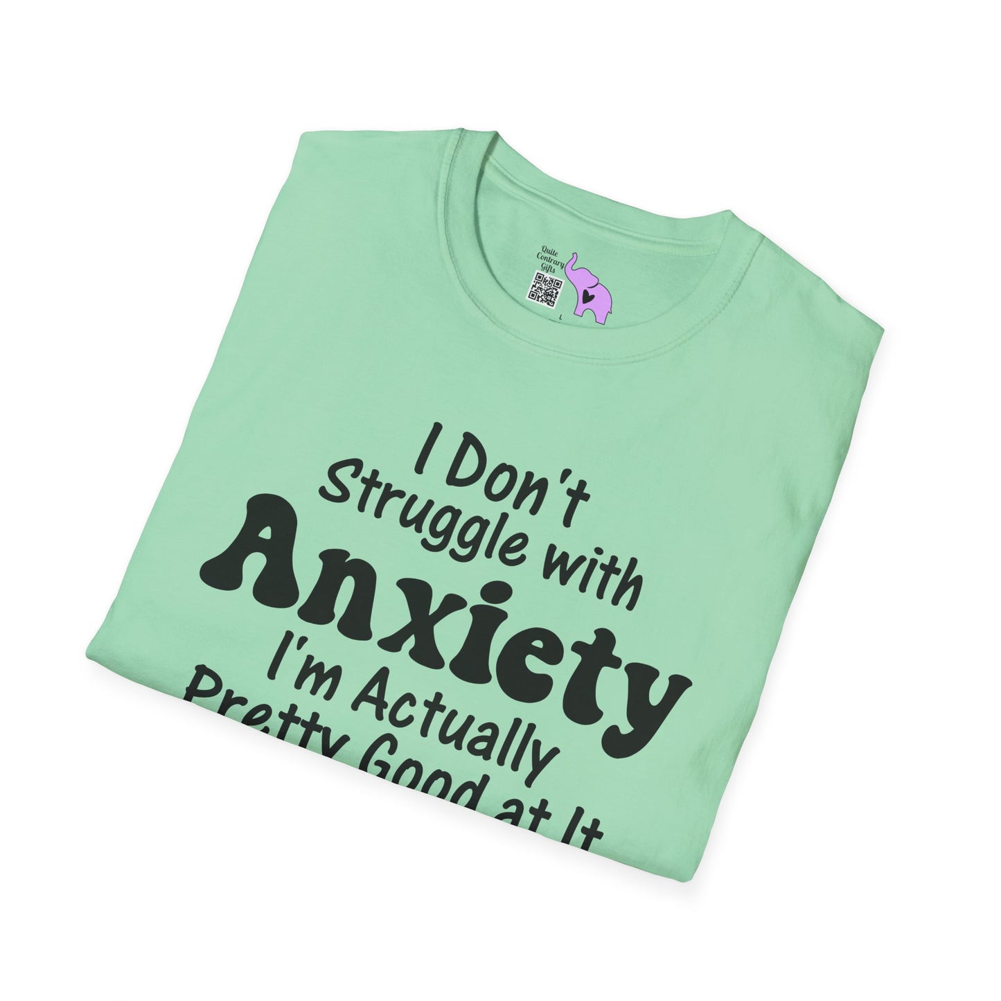 I Don't Struggle With Anxiety I'm Actually Pretty Good At It Adult T-shirt