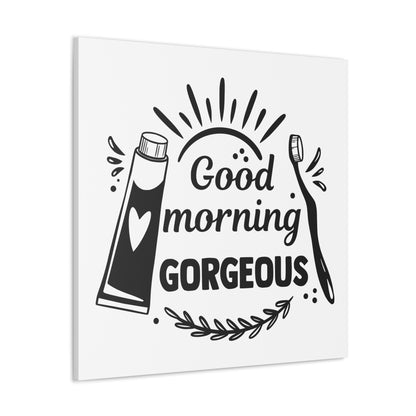 Good Morning Gorgeous Canvas Square Wraps w/o Frame