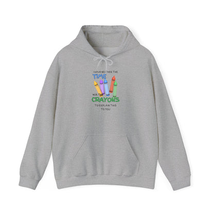 I Have Neither the Time Nor the Crayons... Heavy Blend™ Hooded Sweatshirt
