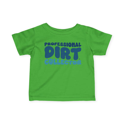 Professional Dirt Collector Infant Soft T-Shirt