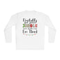 Probably Just Gonna Jingle Some of the Way I'm Tired Adult Long Sleeve Tee